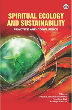 Spiritual Ecology and Sustainability: Practice and Confluence
