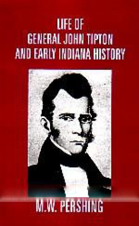 Life of General John Tipton and Early Indiana History