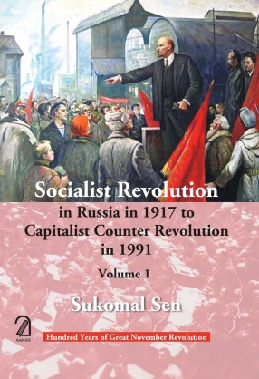 Socialist Revolution in Russia in 1917 to Capitalist Counter Revolution in 1991 (In 2 Volumes)