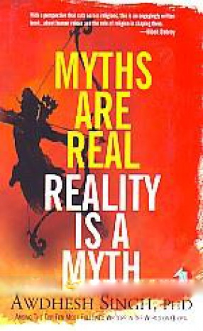 Myths Are Real: Reality is a Myth