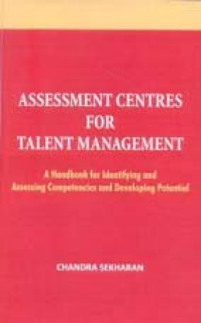 Assessment Centres for Talent Management: A Handbook for Identifying and Assessing Competencies and Developing Potential