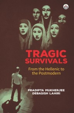 Tragic Survivals: From the Hellenic to the Postmodern
