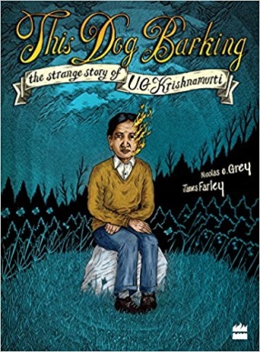 This Dog Barking: The Strange Story of U.G. Krishnamurti