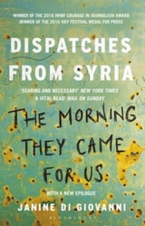 The Morning They Came for Us Dispatches From Syria