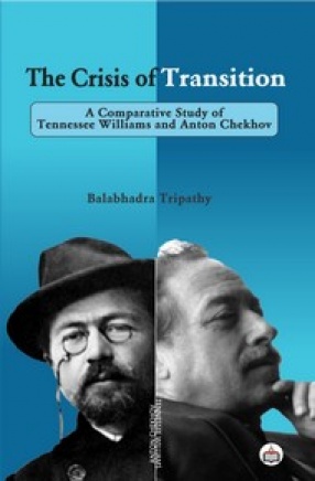 The Crisis of Transition: A Comparative Study of Tennessee Williams and Anton Chekhov