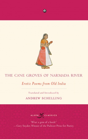 The Cane Groves of Narmada River: Erotic Poems from Old India