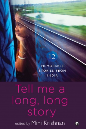 Tell Me a Long, Long Story: 12 Memorable Stories From India