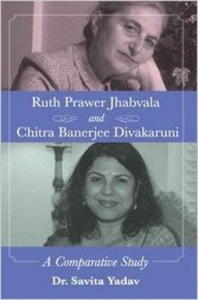 Ruth Prawer Jhabvala and Chitra Banerjee Divakaruni: A Comparative Study