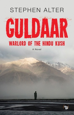 Guldaar: Warlord of the Hindu Kush: A Novel