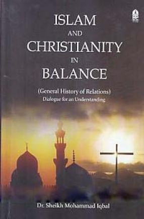 Islam and Christianity in Balance: General History of Relations: Dialogue for an Understanding