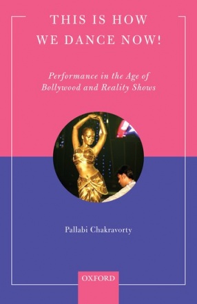 This is How We Dance Now!: Performance in The Age of Bollywood and Reality Shows