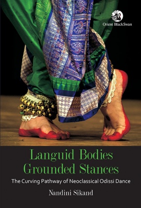 Languid Bodies, Grounded Stances: The Curving Pathway of Neoclassical Odissi Dance