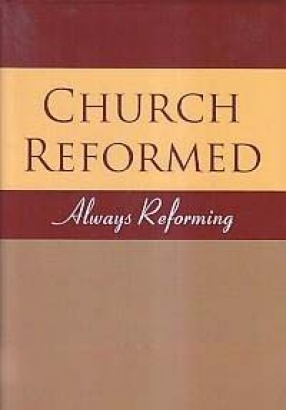 Church Reformed: Always Reforming