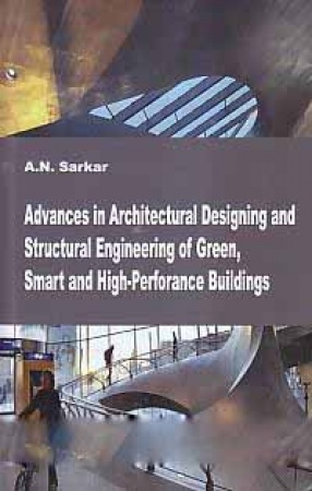Advances in Architectural Designing and Structural Engineering of Green, Smart and High-Perforance Building