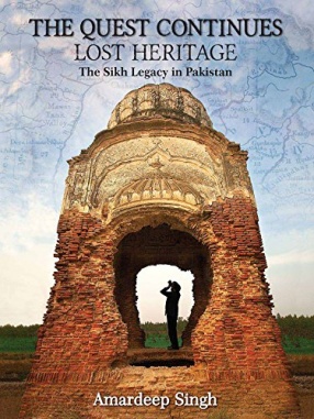 The Quest Continues: Lost Heritage: The Sikh Legacy in Pakistan