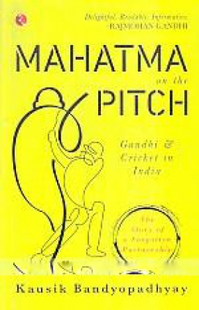 Mahatma on the Pitch: Gandhi & Cricket in India