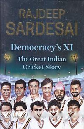 Democracy's XI: The Great Indian Cricket Story