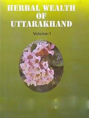 Herbal Wealth of Uttarakhand: Volume 1