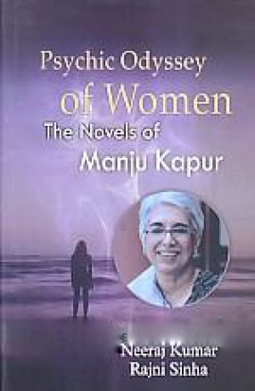Psychic Odyssey of Women: The Novels of Manju Kapur