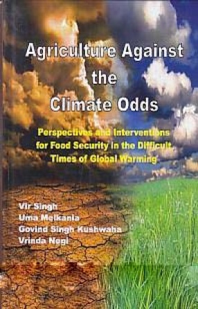 Agriculture Against the Climate Odds: Perspectives and Interventions for Food Security in the Difficult Times of Global Warming