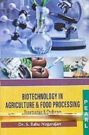 Biotechnology in Agriculture & Food Processing: Opportunities & Challenges