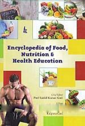 Encyclopedia of Food, Nutrition & Health Education (In 4 Volumes)
