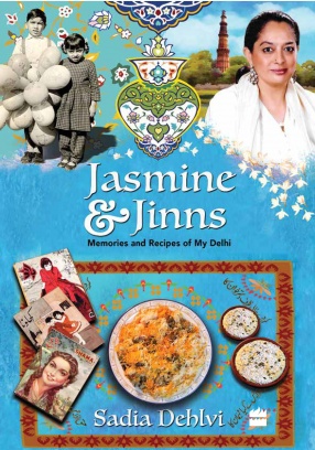 Jasmine & Jinns: Memories and Recipes of My Delhi