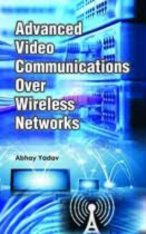 Advanced Video Communications Over Wireless Networks