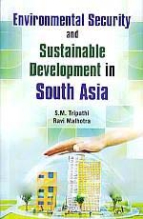 Environmental Security and Sustainable Development in South Asia