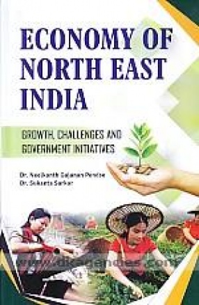 Economy of North-East India: Growth, Challenges and Government Initiatives