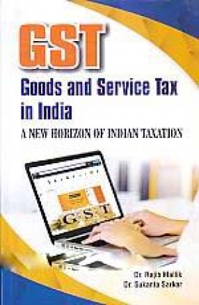 GST: Goods and Service Tax in India: A New Horizon of Indian Taxation