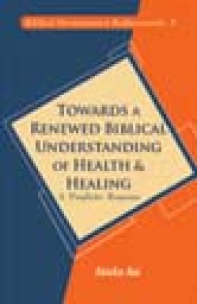 Towards a Renewed Biblical Understanding of Health and Healing: A Prophetic Response