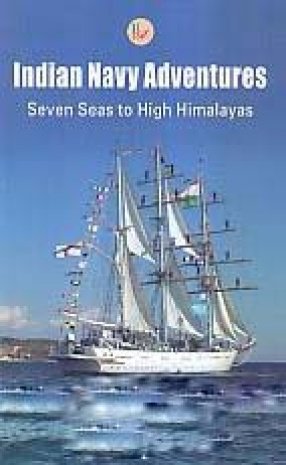 Indian Navy Adventures: Seven Seas to High Himalayas