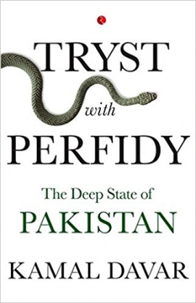 Tryst with Perfidy: The Deep State of Pakistan