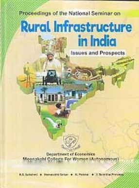 Proceedings of the National Seminar on Rural Infrastructure in India: Issues and Prospects