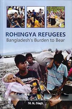 Rohingya Refugees: Bangladesh's Burden to Bear