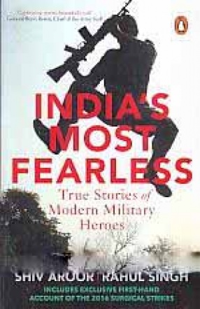 India's Most Fearless: True Stories of Modern Military Heroes