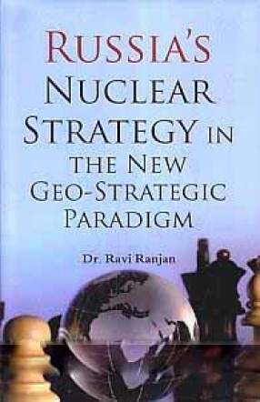 Russia's Nuclear Strategy in The New Geo-Strategic Paradigm