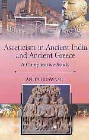 Asceticism in Ancient India and Ancient Greece: A Comparative Study