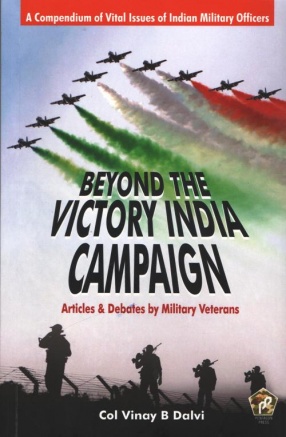 Beyond the Victory India Campaign: Articles & Debates by Military Veterans