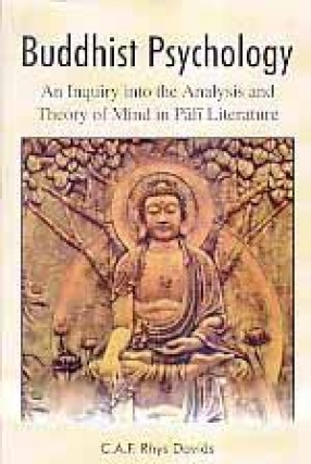 Buddhist Psychology: An Inquiry Into the Analysis and Theory of Mind in Pali Literature