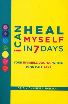 I Can Heal Myself in 7 Days: Your Invisible Doctor Within is on Call 24X7