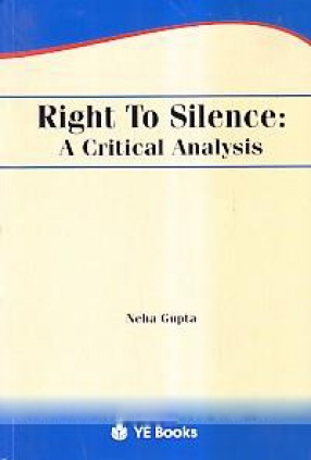 Right To Silence: A Critical Analysis