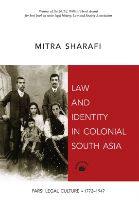 Law and Identity In Colonial South Asia: Parsi Legal Culture 1772–1947