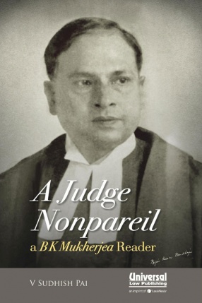 A Judge Nonpareil: A B. K. Mukherjea Reader