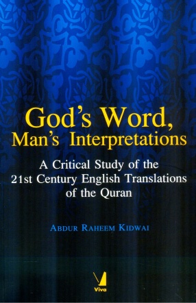 God’s Word, Man’s Interpretations: A Critical Study of the 21st Century English Translations of the Quran