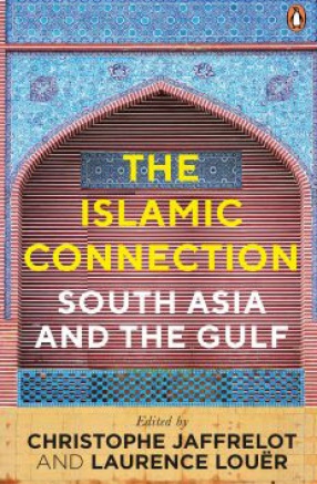The Islamic Connection: South Asia and The Gulf