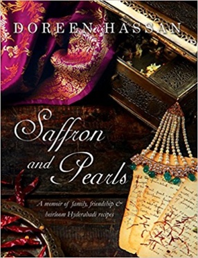 Saffron and Pearls: A Memoir of Family, Friendship and Heirloom Hyderabadi Recipes