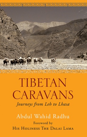 Tibetan Caravans: Journeys From Leh to Lhasa