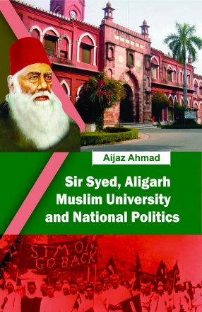 Sir Syed, Aligarh Muslim University and National Politics